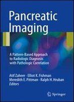 Pancreatic Imaging: A Pattern-Based Approach To Radiologic Diagnosis With Pathologic Correlation