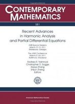 Recent Advances In Harmonic Analysis And Partial Differential Equations: Ams Special Sessions, March 12-13, 2011, Statesboro, Georgia: The Jami ... Maryland (Contemporary Mathematics)