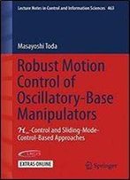 Robust Motion Control Of Oscillatory-Base Manipulators: H-Control And Sliding-Mode-Control-Based Approaches (Lecture Notes In Control And Information Sciences)