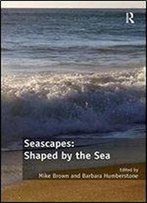 Seascapes: Shaped By The Sea