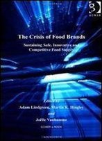 The Crisis Of Food Brands: Sustaining Safe, Innovative And Competitive Food Supply (Food And Agricultural Marketing)
