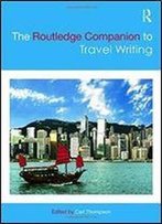 The Routledge Companion To Travel Writing (Routledge Literature Companions)