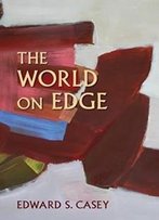 The World On Edge (Studies In Continental Thought)