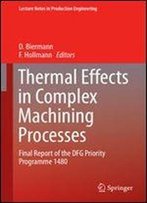 Thermal Effects In Complex Machining Processes: Final Report Of The Dfg Priority Programme 1480 (Lecture Notes In Production Engineering)
