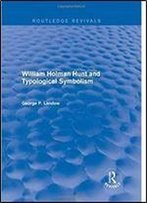 William Holman Hunt And Typological Symbolism (Routledge Revivals)