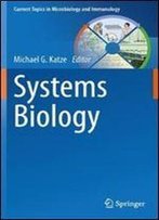 363: Systems Biology (Current Topics In Microbiology And Immunology)