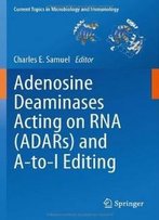 Adenosine Deaminases Acting On Rna (Adars) And A-To-I Editing (Current Topics In Microbiology And Immunology, Vol. 353)