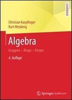 Algebra: Gruppen - Ringe - Korper