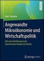 Angewandte Mikrookonomie Und Wirtschaftspolitik: Mit Einer Einfuhrung In Die Okonomische Analyse Des Rechts