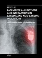 Aspects Of Pacemakers - Functions And Interactions In Cardiac And Non-Cardiac Indications