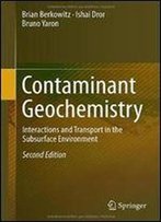 Contaminant Geochemistry: Interactions And Transport In The Subsurface Environment