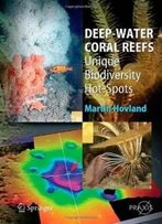 Deep-Water Coral Reefs: Unique Biodiversity Hot-Spots (Springer Praxis Books / Life Sciences)