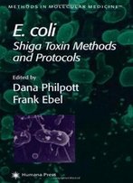 E. Coli: Shiga Toxin Methods And Protocols (Methods In Molecular Medicine)