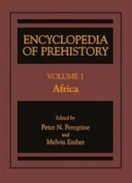 Encyclopedia Of Prehistory: Volume 1: Africa