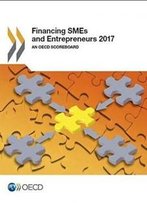 Financing Smes And Entrepreneurs 2017: An Oecd Scoreboard