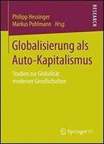 Globalisierung Als Auto-Kapitalismus: Studien Zur Globalitat Moderner Gesellschaften