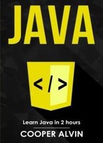 Java: Learn Java In 2 Hours!