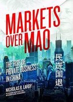Markets Over Mao: The Rise Of Private Business In China