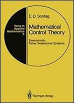Mathematical Control Theory: Deterministic Finite Dimensional Systems (Texts In Applied Mathematics)