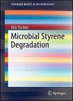 Microbial Styrene Degradation (Springerbriefs In Microbiology)