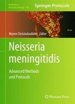 Neisseria Meningitidis: Advanced Methods And Protocols (Methods In Molecular Biology)