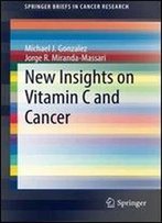 New Insights On Vitamin C And Cancer (Springerbriefs In Cancer Research)