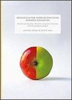 Pedagogies For Internationalising Research Education: Intellectual Equality, Theoretic-Linguistic Diversity And Knowledge Chuangxin (Education Dialogues With/In The Global South)