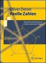 Reelle Zahlen: Das Klassische Kontinuum Und Die Naturlichen Folgen (Springer-Lehrbuch)
