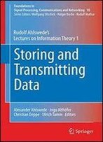 Storing And Transmitting Data: Rudolf Ahlswedes Lectures On Information Theory 1 (Foundations In Signal Processing, Communications And Networking)