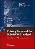 Entropy Coders Of The H.264/Avc Standard: Algorithms And Vlsi Architectures (Signals And Communication Technology)