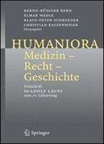 Humaniora: Medizin - Recht - Geschichte: Festschrift Fur Adolf Laufs Zum 70. Geburtstag
