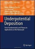 Underpotential Deposition: From Fundamentals And Theory To Applications At The Nanoscale