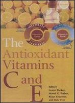Antioxidants: Vitamins C And E For Health