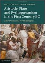 Aristotle, Plato And Pythagoreanism In The First Century Bc: New Directions For Philosophy