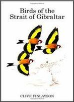 Birds Of The Strait Of Gibraltar (Poyser Monographs)