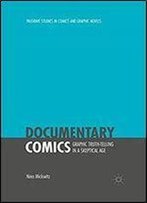 Documentary Comics: Graphic Truth-Telling In A Skeptical Age