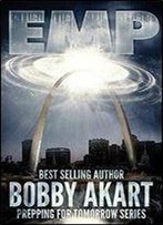 Emp: Electromagnetic Pulse: Prepping For Tomorrow Series