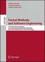 Formal Methods And Software Engineering: 17th International Conference On Formal Engineering Methods, Icfem 2015