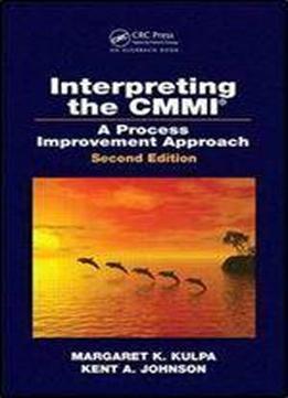 Interpreting The Cmmi (r): A Process Improvement Approach