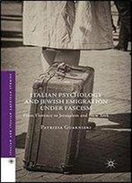 Italian Psychology And Jewish Emigration Under Fascism: From Florence To Jerusalem And New York
