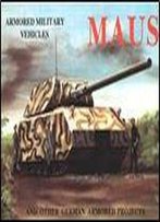 Maus And Other German Armored Projects