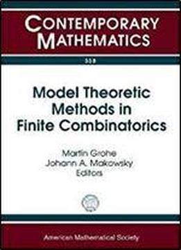 Model Theoretic Methods In Finite Combinatorics: Ams-asl Joint Special Session, January 5-8, 2009, Washington, Dc (contemporary Mathematics)