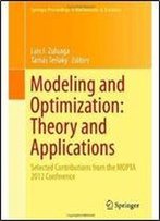 Modeling And Optimization: Theory And Applications: Selected Contributions From The Mopta 2012 Conference
