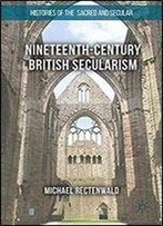 Nineteenth-Century British Secularism: Science, Religion And Literature