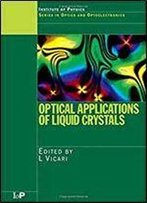 Optical Applications Of Liquid Crystals (Series In Optics And Optoelectronics)
