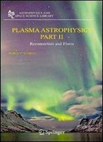 Plasma Astrophysics, Part Ii: Reconnection And Flares