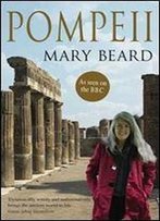 Pompeii: The Life Of A Roman Town