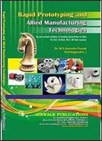 Rapid Prototyping And Manufacturing Technologies - Ganesh Prasad Ms