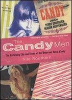 The Candy Men: The Rollicking Life And Times Of The Notorious Novel Candy