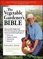 The Vegetable Gardener's Bible, 2nd Edition